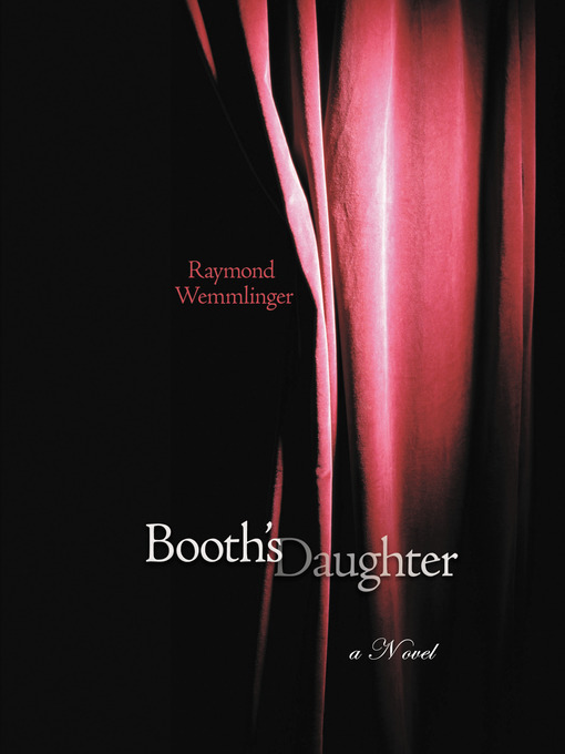Title details for Booth's Daughter by Raymond Wemmlinger - Available